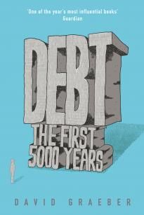 David Graeber. Debt: The First 5000 Years. NY.: MellvilleHouse, 2011 